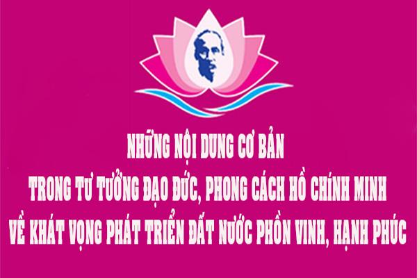 Những nội dung cơ bản trong tư tưởng, đạo đức, phong cách Hồ Chí Minh về khát vọng phát triển đất nước phồn vinh hạnh phúc