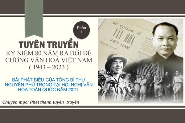 (Phần 1) Tuyên truyền kỷ niệm 80 năm ra đời đề cương văn hoá Việt Nam - Bài phát biểu của Tổng bí thư Nguyễn Phú Trọng tại hội nghị văn hóa toàn quốc 2021