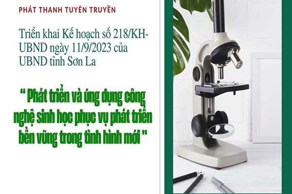 Triển khai kế hoạch số 218/KH-UBND ngày 11/9/2023 của UBND tỉnh Sơn La về việc phát triển và ứng dụng công nghệ sinh học phục vụ phát triển bền vững trong tình hình mới
