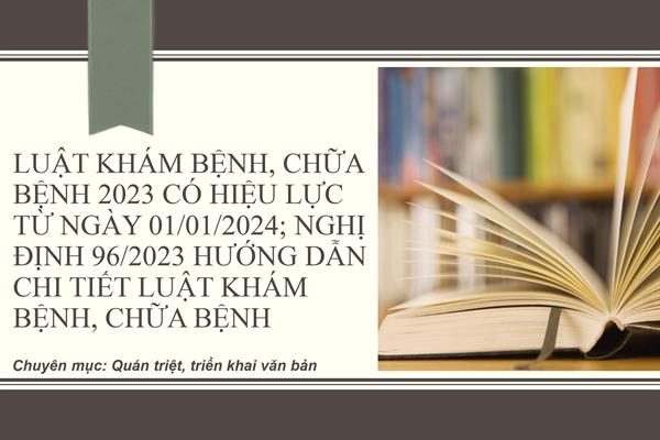 Luật Khám bệnh, chữa bệnh 2023 có hiệu lực từ ngày 01/01/2024; Nghị định 96/2023 hướng dẫn chi tiết luật khám bệnh, chữa bệnh