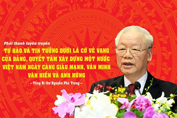 Tuyên truyền bài viết của Tổng bí thư Nguyễn Phú Trọng "Tự hào và tin tưởng dưới lá cờ vẻ vang của Đảng, quyết tâm xây dựng một nước Việt Nam ngày càng giàu mạnh, văn minh, văn hiến và anh hùng"