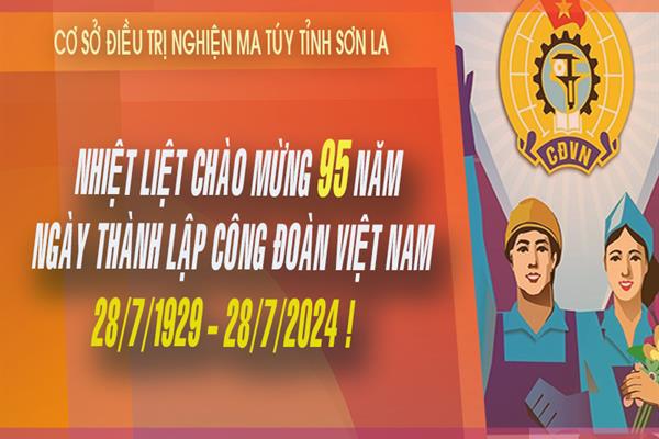 Tuyên truyền kỷ niệm 95 năm Ngày thành lập Công đoàn Việt Nam ( 28/7/1929 – 28/7/2024 và 30 năm Ngày thành lập Công đoàn Viên chức tỉnh Sơn La