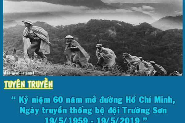 Tuyên truyền kỉ niệm 60 năm ngày mở đường Hồ Chí Minh-Ngày truyền thống bộ đội Trường Sơn ( 19/5/1959-19/5/2019)